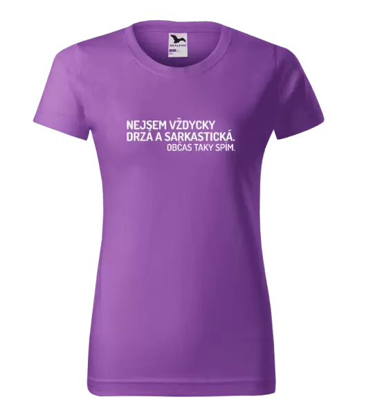 Dámské tričko Nejsem vždycky sarkastická. Občas taky spím.