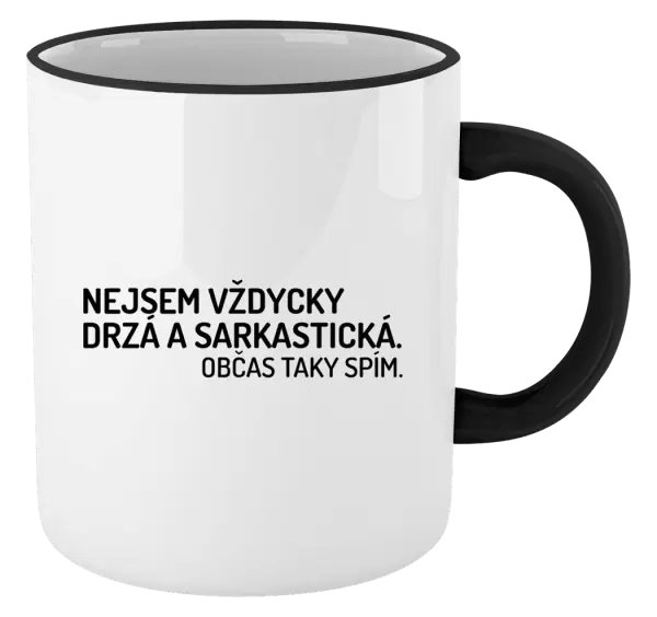 Hrnek Nejsem vždycky sarkastická. Občas taky spím.