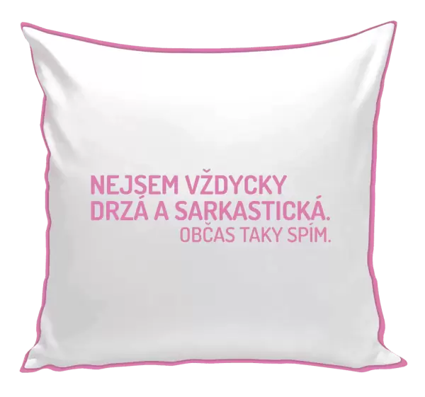 Polštář Nejsem vždycky sarkastická. Občas taky spím.
