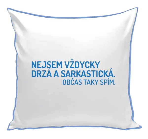 Polštář Nejsem vždycky sarkastická. Občas taky spím.