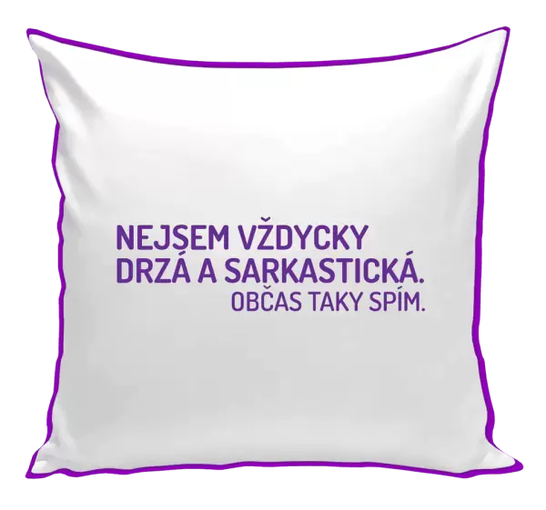 Polštář Nejsem vždycky sarkastická. Občas taky spím.