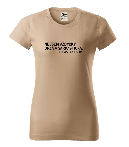 Dámské tričko Nejsem vždycky sarkastická. Občas taky spím.