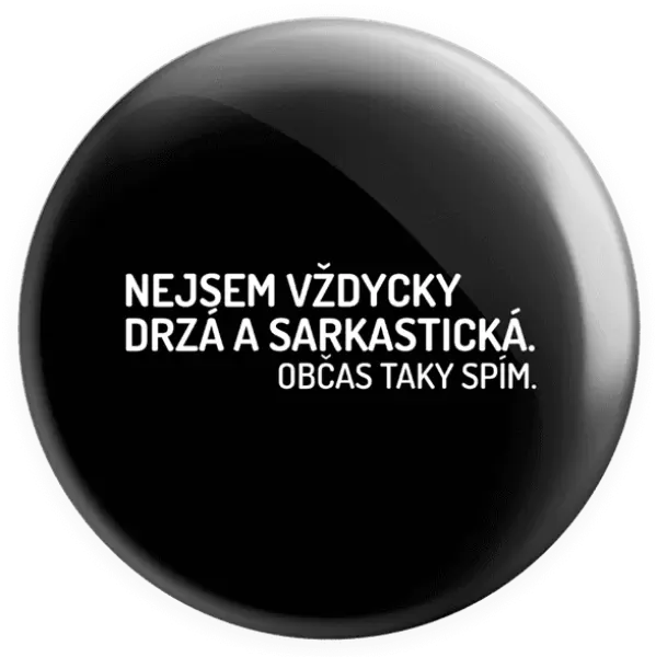 Placka Nejsem vždycky sarkastická. Občas taky spím.