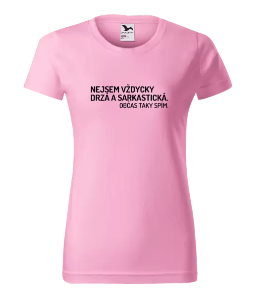 Dámské tričko Nejsem vždycky sarkastická. Občas taky spím.