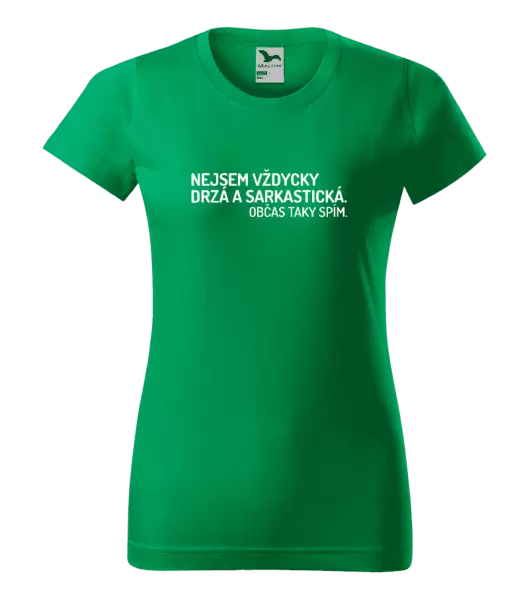 Dámské tričko Nejsem vždycky sarkastická. Občas taky spím.