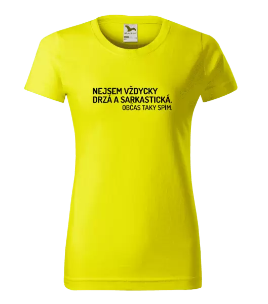 Dámské tričko Nejsem vždycky sarkastická. Občas taky spím.