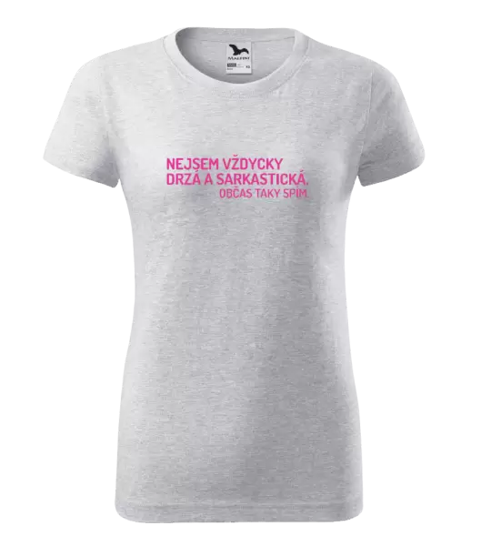 Dámské tričko Nejsem vždycky sarkastická. Občas taky spím.