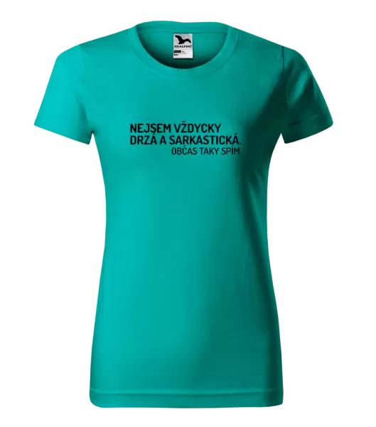Dámské tričko Nejsem vždycky sarkastická. Občas taky spím.
