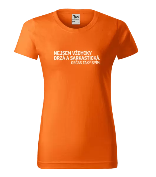 Dámské tričko Nejsem vždycky sarkastická. Občas taky spím.