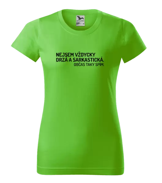 Dámské tričko Nejsem vždycky sarkastická. Občas taky spím.