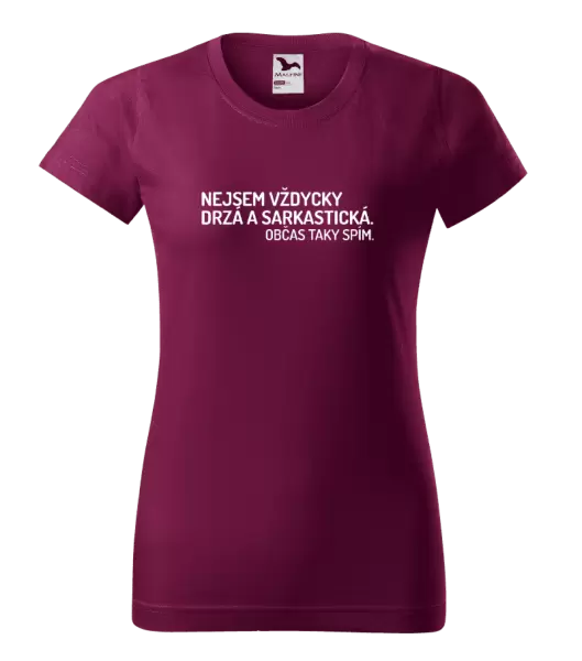 Dámské tričko Nejsem vždycky sarkastická. Občas taky spím.