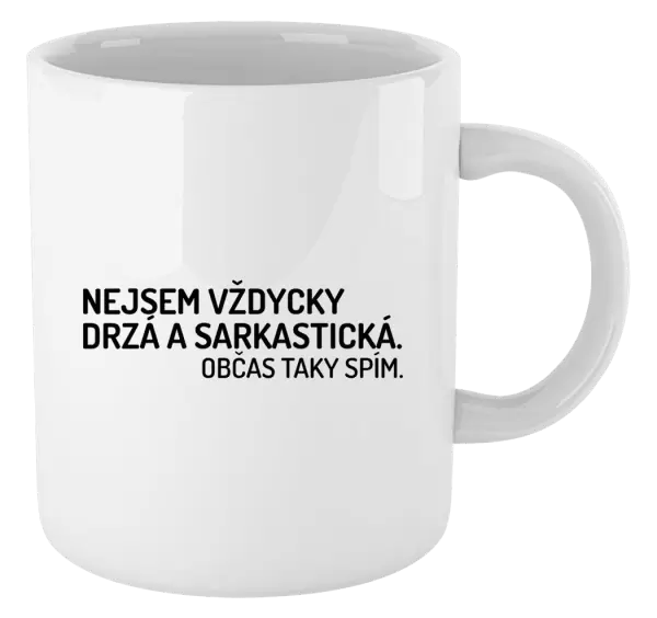 Hrnek Nejsem vždycky sarkastická. Občas taky spím.