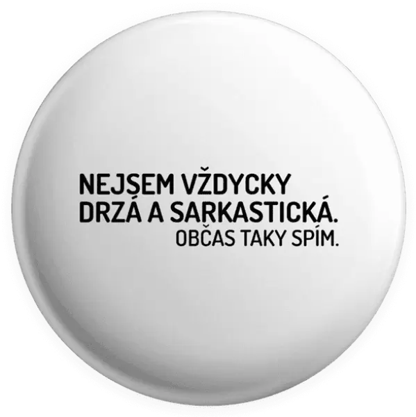 Placka Nejsem vždycky sarkastická. Občas taky spím.