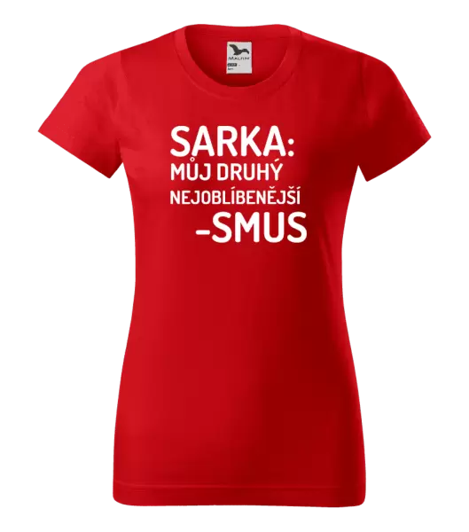 Dámské tričko Sarka- můj druhý nejoblíbenější -smus