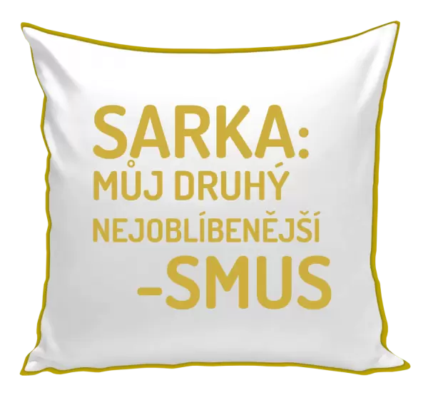 Polštář Sarka- můj druhý nejoblíbenější -smus
