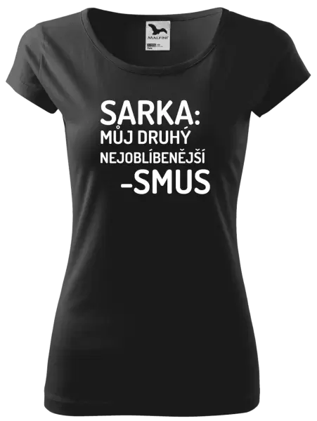 Dámské tričko Sarka- můj druhý nejoblíbenější -smus