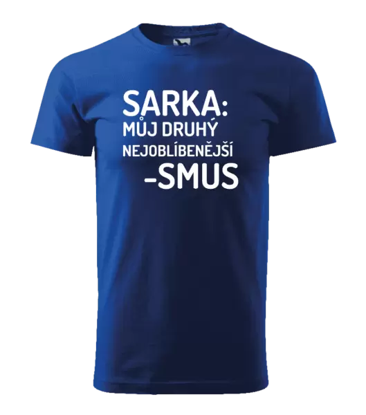 Pánské tričko Sarka- můj druhý nejoblíbenější -smus