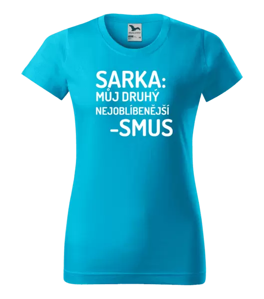 Dámské tričko Sarka- můj druhý nejoblíbenější -smus