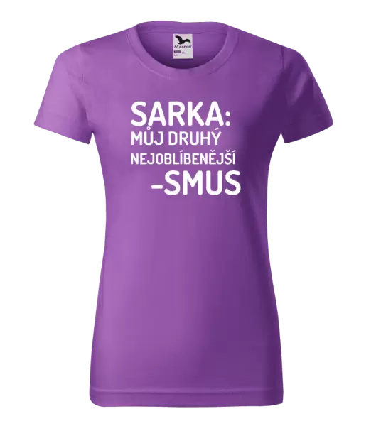 Dámské tričko Sarka- můj druhý nejoblíbenější -smus