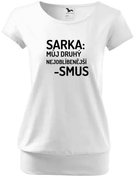 Dámské tričko Sarka- můj druhý nejoblíbenější -smus