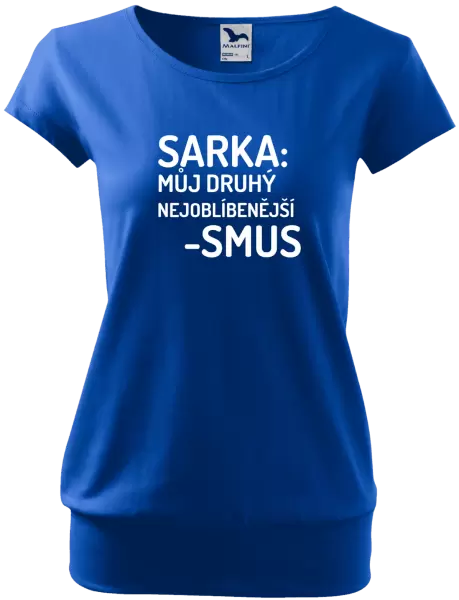 Dámské tričko Sarka- můj druhý nejoblíbenější -smus