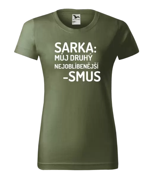 Dámské tričko Sarka- můj druhý nejoblíbenější -smus