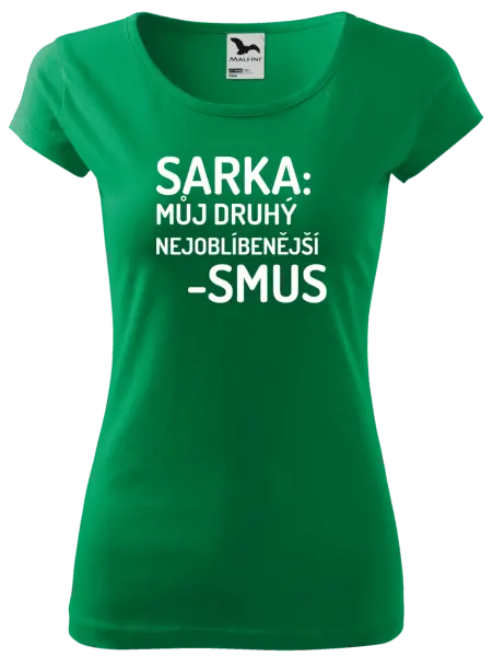 Dámské tričko Sarka- můj druhý nejoblíbenější -smus