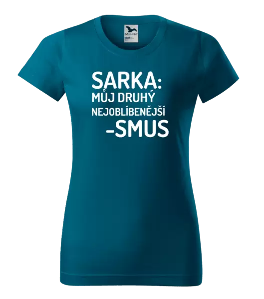 Dámské tričko Sarka- můj druhý nejoblíbenější -smus