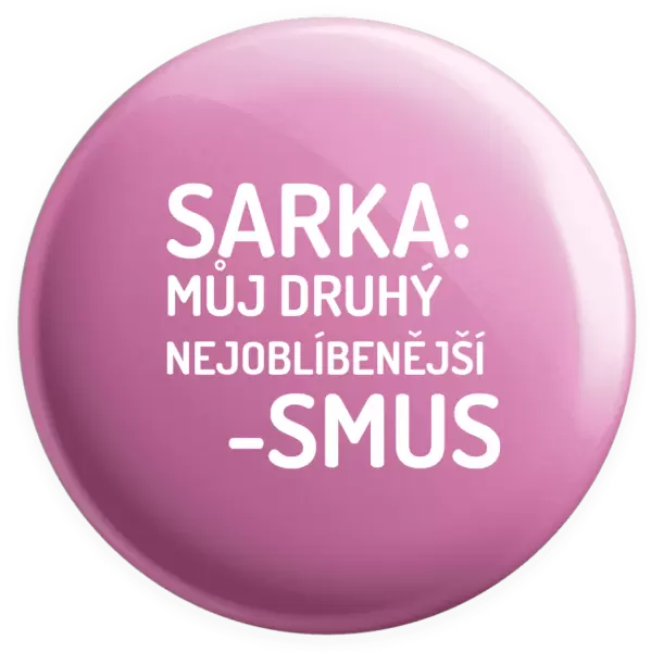 Placka Sarka- můj druhý nejoblíbenější -smus