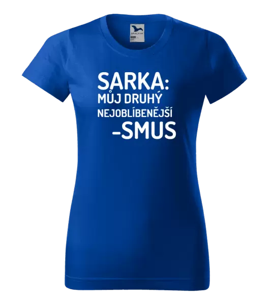 Dámské tričko Sarka- můj druhý nejoblíbenější -smus