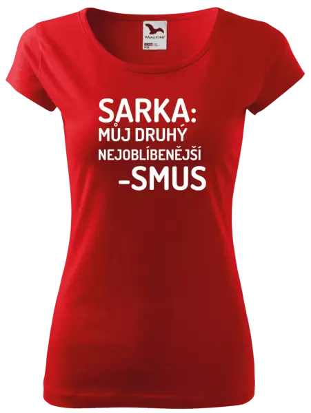 Dámské tričko Sarka- můj druhý nejoblíbenější -smus