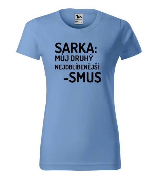 Dámské tričko Sarka- můj druhý nejoblíbenější -smus