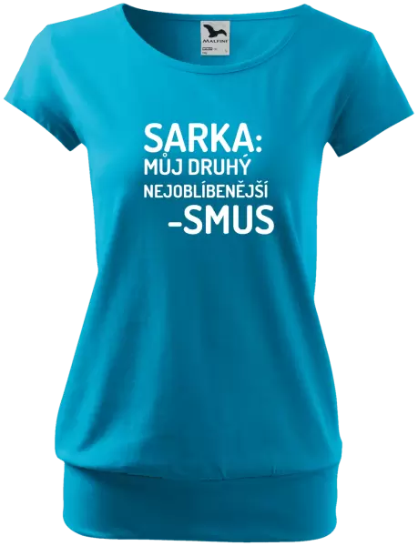Dámské tričko Sarka- můj druhý nejoblíbenější -smus