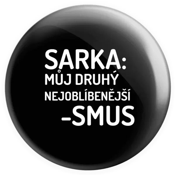 Placka Sarka- můj druhý nejoblíbenější -smus