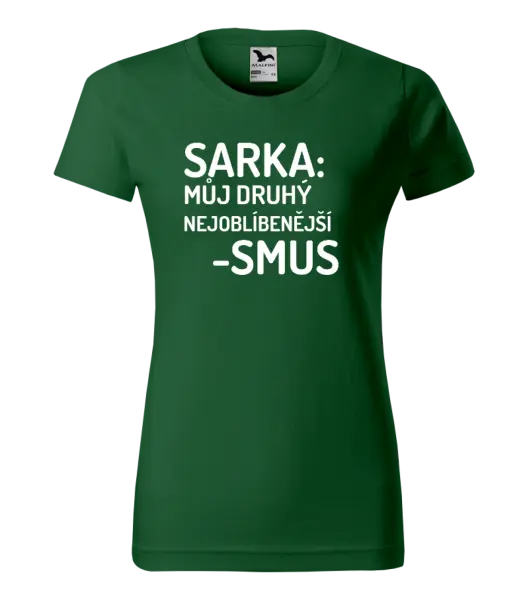 Dámské tričko Sarka- můj druhý nejoblíbenější -smus