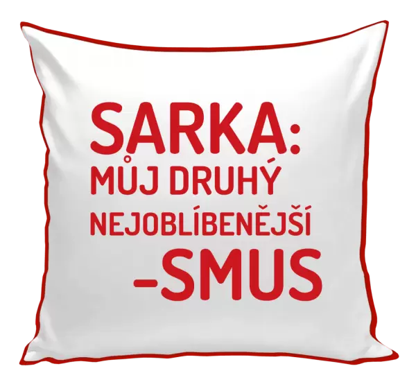 Polštář Sarka- můj druhý nejoblíbenější -smus