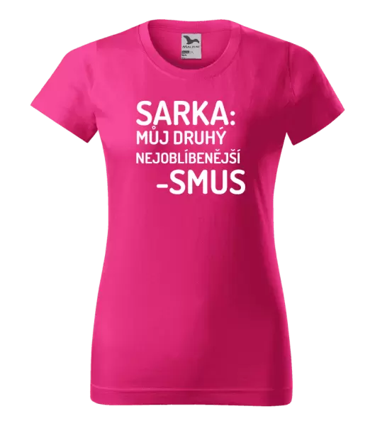 Dámské tričko Sarka- můj druhý nejoblíbenější -smus