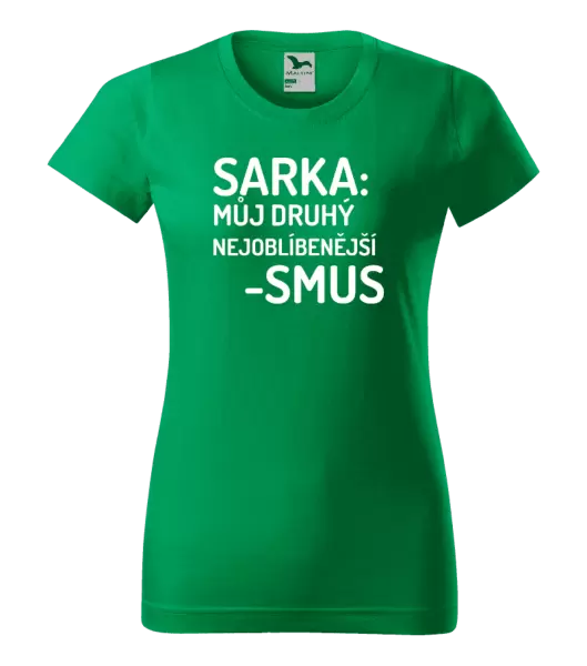 Dámské tričko Sarka- můj druhý nejoblíbenější -smus