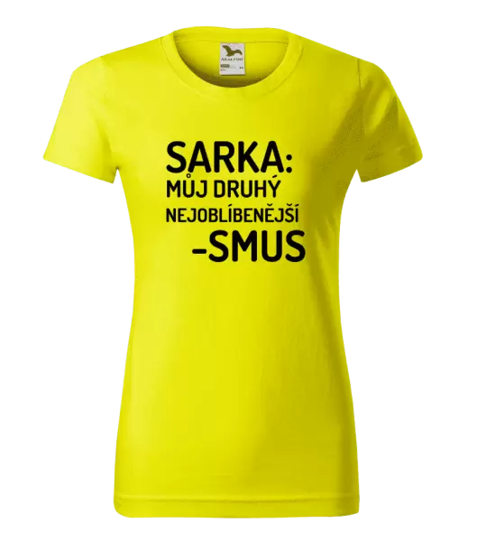 Dámské tričko Sarka- můj druhý nejoblíbenější -smus