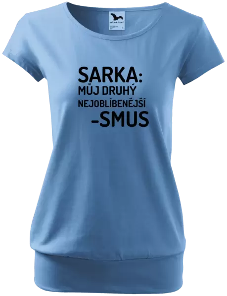 Dámské tričko Sarka- můj druhý nejoblíbenější -smus