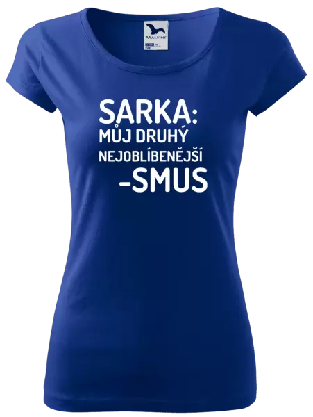 Dámské tričko Sarka- můj druhý nejoblíbenější -smus
