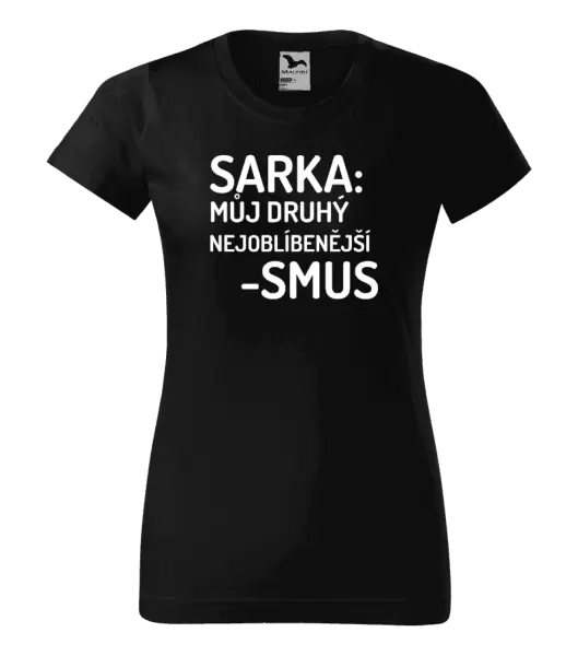 Dámské tričko Sarka- můj druhý nejoblíbenější -smus