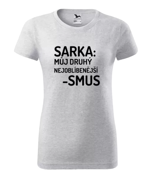 Dámské tričko Sarka- můj druhý nejoblíbenější -smus