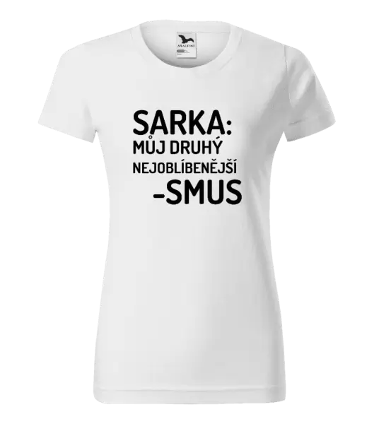 Dámské tričko Sarka- můj druhý nejoblíbenější -smus