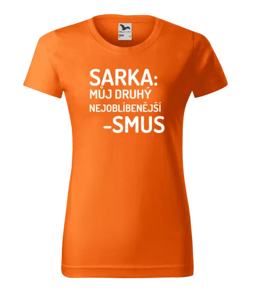 Dámské tričko Sarka- můj druhý nejoblíbenější -smus