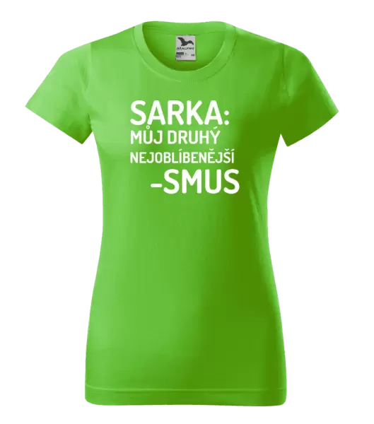 Dámské tričko Sarka- můj druhý nejoblíbenější -smus