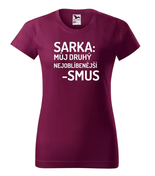 Dámské tričko Sarka- můj druhý nejoblíbenější -smus