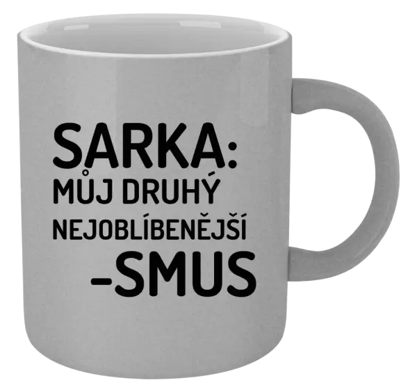 Metalický hrnek Sarka- můj druhý nejoblíbenější -smus