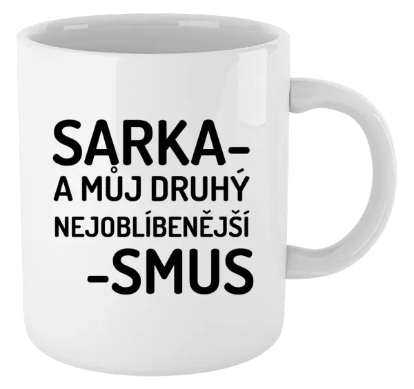 Hrnek Sarka- můj druhý nejoblíbenější -smus