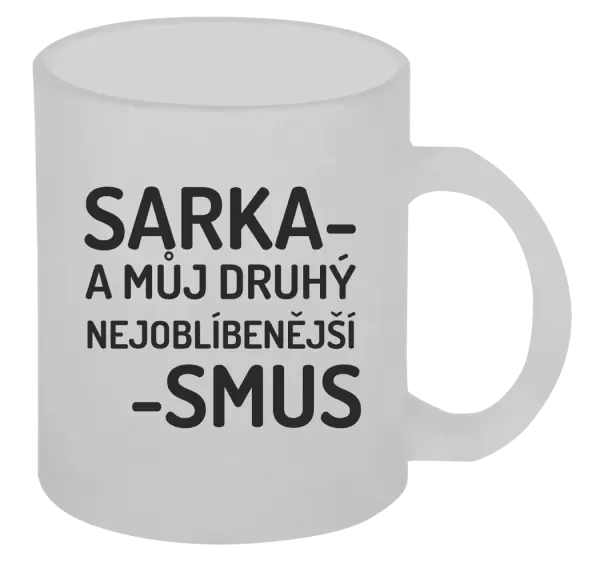Hrnek Sarka- můj druhý nejoblíbenější -smus